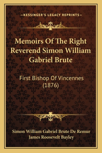 Memoirs of the Right Reverend Simon William Gabriel Brute