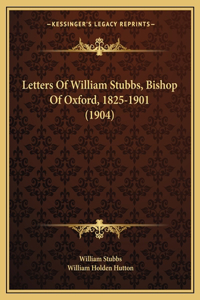 Letters of William Stubbs, Bishop of Oxford, 1825-1901 (1904)