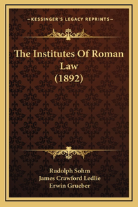 The Institutes of Roman Law (1892)