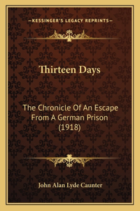 Thirteen Days: The Chronicle Of An Escape From A German Prison (1918)