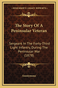 The Story Of A Peninsular Veteran