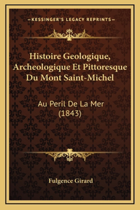 Histoire Geologique, Archeologique Et Pittoresque Du Mont Saint-Michel