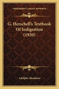 G. Herschell's Textbook Of Indigestion (1920)