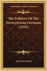 Folklore Of The Pennsylvania Germans (1916)