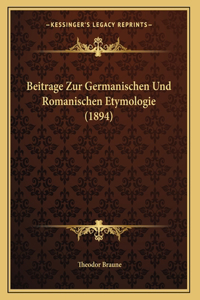 Beitrage Zur Germanischen Und Romanischen Etymologie (1894)