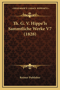 Th. G. V. Hippe'ls Sammtliche Werke V7 (1828)