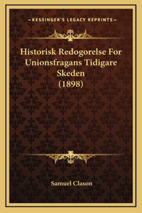Historisk Redogorelse for Unionsfragans Tidigare Skeden (1898)
