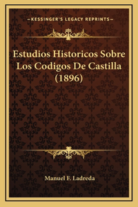 Estudios Historicos Sobre Los Codigos De Castilla (1896)