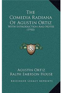 The Comedia Radiana Of Agustin Ortiz