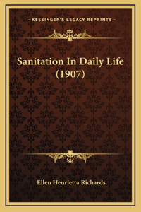 Sanitation In Daily Life (1907)