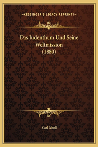 Das Judenthum Und Seine Weltmission (1880)