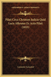 Pilati Circa Christum Judicio Quid Lucis Afferatur Ex Actis Pilati (1855)