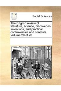 The English Review of Literature, Science, Discoveries, Inventions, and Practical Controversies and Contests. Volume 28 of 28