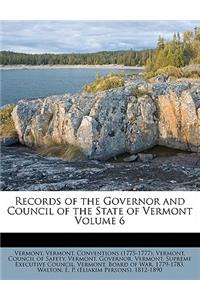 Records of the Governor and Council of the State of Vermont Volume 6