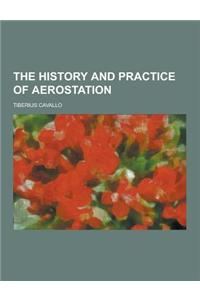 The History and Practice of Aerostation