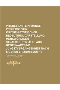 Interessante Kriminal-Prozesse Von Kulturhistorischer Bedeutung, Darstellung Merkwurdiger Strafrechitsfalle Aus Gegenwart Und Jungstvergangenheit Nach