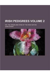 Irish Pedigrees; Or, the Origin and Stem of the Irish Nation Volume 2