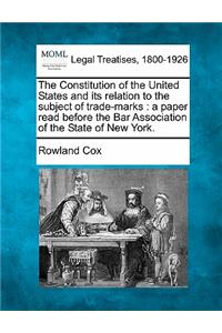 Constitution of the United States and Its Relation to the Subject of Trade-Marks