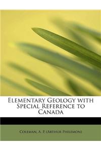 Elementary Geology with Special Reference to Canada