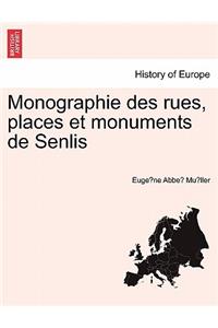 Monographie Des Rues, Places Et Monuments de Senlis. Troisieme Partie