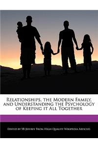 Relationships, the Modern Family, and Understanding the Psychology of Keeping It All Together