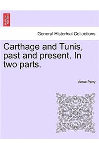 Carthage and Tunis, past and present. In two parts.