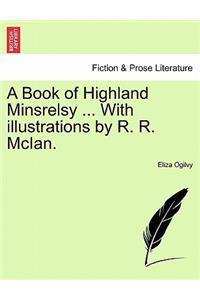 A Book of Highland Minsrelsy ... with Illustrations by R. R. McIan.