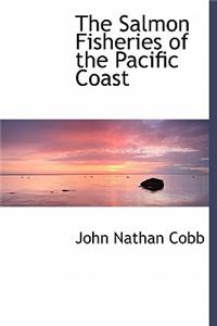 The Salmon Fisheries of the Pacific Coast