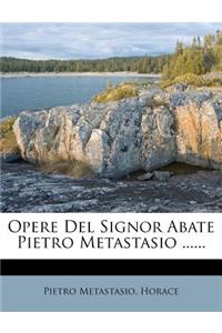 Opere del Signor Abate Pietro Metastasio ......