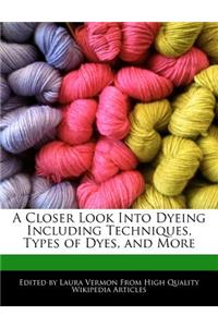 A Closer Look Into Dyeing Including Techniques, Types of Dyes, and More