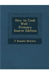 How to Cook Well