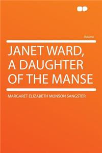 Janet Ward, a Daughter of the Manse