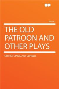 The Old Patroon and Other Plays