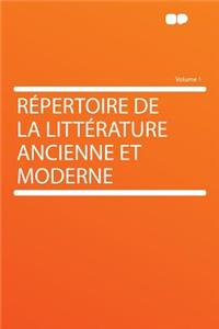 Repertoire de La Litterature Ancienne Et Moderne Volume 1