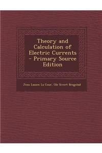 Theory and Calculation of Electric Currents