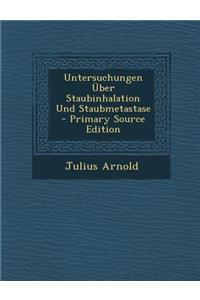 Untersuchungen Uber Staubinhalation Und Staubmetastase - Primary Source Edition