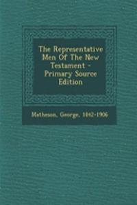 The Representative Men of the New Testament - Primary Source Edition