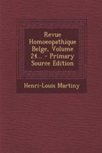 Revue Homoeopathique Belge, Volume 24...