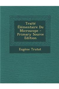 Traite Elementaire Du Microscope