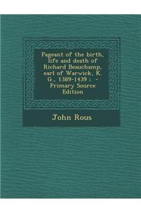 Pageant of the Birth, Life and Death of Richard Beauchamp, Earl of Warwick, K. G., 1389-1439;