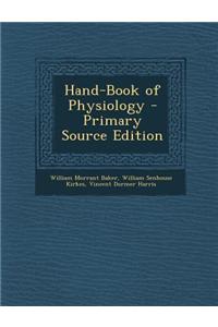 Hand-Book of Physiology - Primary Source Edition