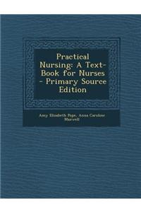 Practical Nursing: A Text-Book for Nurses - Primary Source Edition