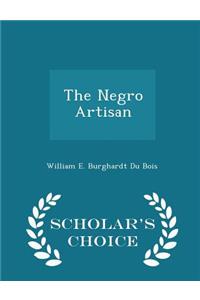 The Negro Artisan - Scholar's Choice Edition