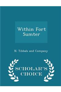 Within Fort Sumter - Scholar's Choice Edition