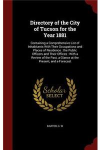 Directory of the City of Tucson for the Year 1881