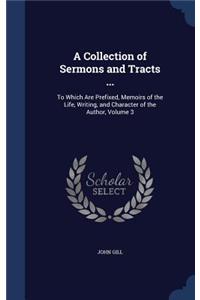 Collection of Sermons and Tracts ...: To Which Are Prefixed, Memoirs of the Life, Writing, and Character of the Author, Volume 3