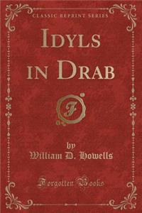 Idyls in Drab (Classic Reprint)