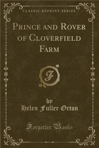 Prince and Rover of Cloverfield Farm (Classic Reprint)