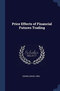 PRICE EFFECTS OF FINANCIAL FUTURES TRADI