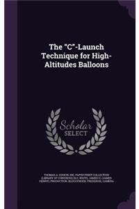 The C-Launch Technique for High-Altitudes Balloons